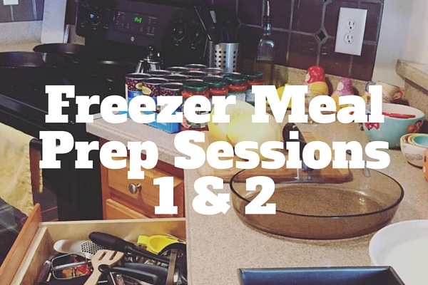 Freezer Meal Prep Sessions 1 and 2 - Bethany King